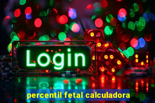 percentil fetal calculadora